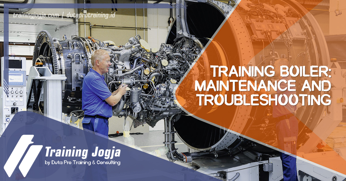 Info Training Boiler- Maintenance and Troubleshooting di Jogja Pusat Pelatihan SDM Murah Terbaru Bulan Tahun Ini Diskon Biaya