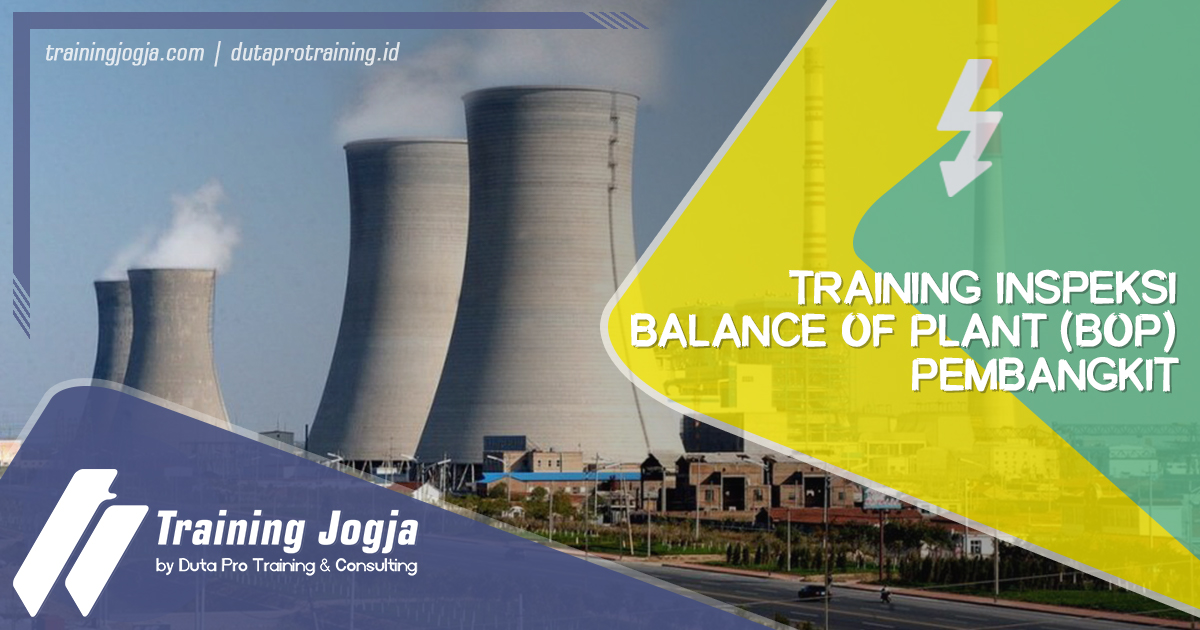 Info Training Inspeksi Balance Of Plant (BOP) Pembangkit di Jogja Pusat Pelatihan SDM Murah Terbaru Bulan Tahun Ini Diskon Biaya
