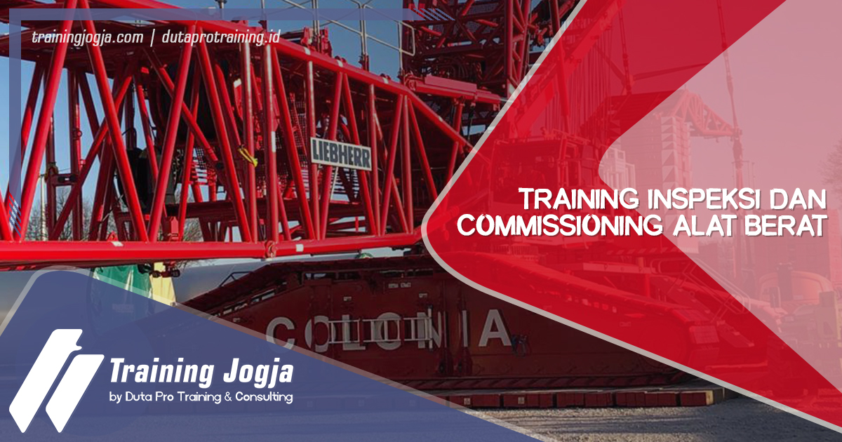 Info Training Inspeksi dan Commissioning Alat Berat di Jogja Pusat Pelatihan SDM Murah Terbaru Bulan Tahun Ini Diskon Biaya