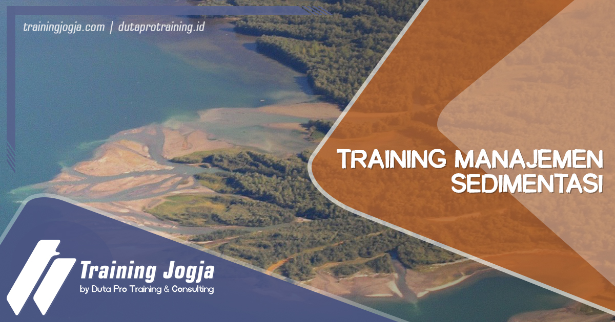 Info Training Manajemen Sedimentasi di Jogja Pusat Pelatihan SDM Murah Terbaru Bulan Tahun Ini Diskon Biaya