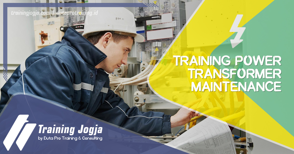 Info Training Power Transformer Maintenance di Jogja Pusat Pelatihan SDM Murah Terbaru Bulan Tahun Ini Diskon Biaya