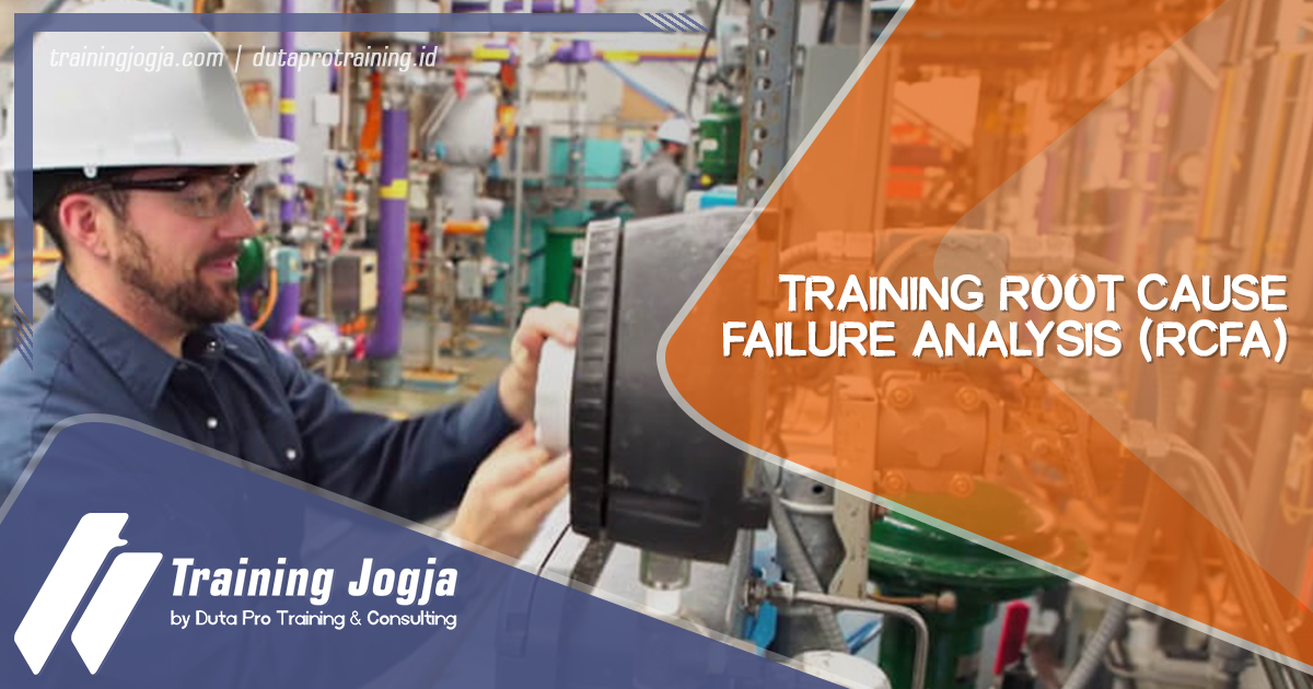 Info Training Root Cause Failure Analysis (RCFA) di Jogja Pusat Pelatihan SDM Murah Terbaru Bulan Tahun Ini Diskon Biaya