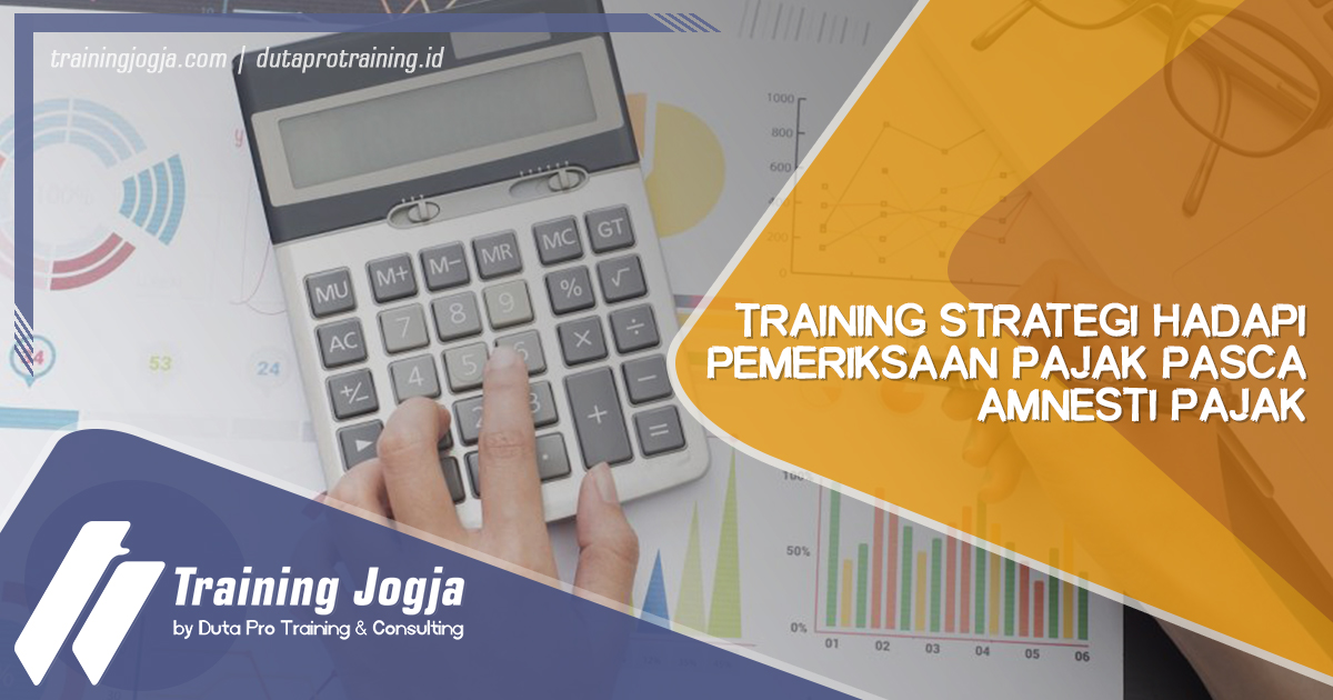 Info Training Strategi Hadapi Pemeriksaan Pajak Pasca Amnesti Pajak di Jogja Pusat Pelatihan SDM Murah Terbaru Bulan Tahun Ini Diskon Biaya