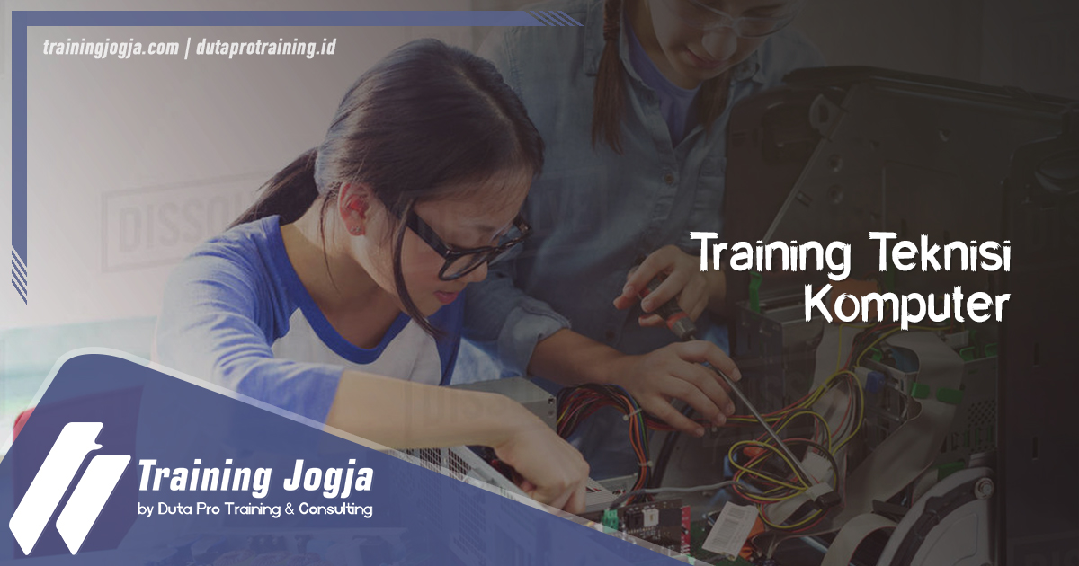 Info Training Teknisi Komputer di Jogja Pusat Pelatihan SDM Murah Terbaru Bulan Tahun Ini Diskon Biaya