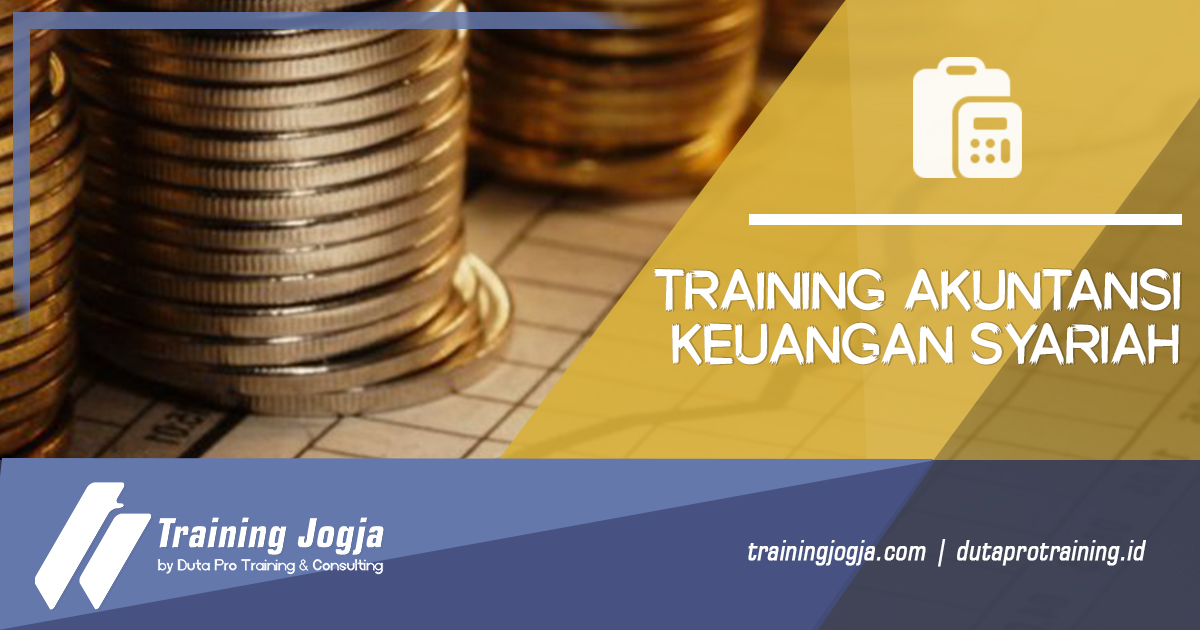 Informasi Training Akuntansi Keuangan Syariah di Jogja Pusat Pelatihan SDM Murah Terbaru Bulan Tahun Ini Diskon Biaya