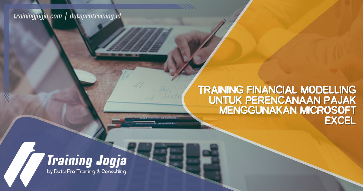Training Financial Modelling Untuk Perencanaan Pajak Menggunakan Microsoft Excel