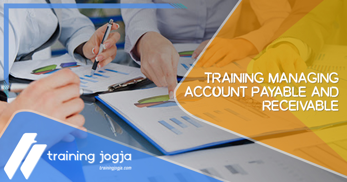 Training Managing Account Payable and Receivable di Jogja Pusat Pelatihan SDM Murah Terbaru Bulan Tahun Ini Diskon Biaya
