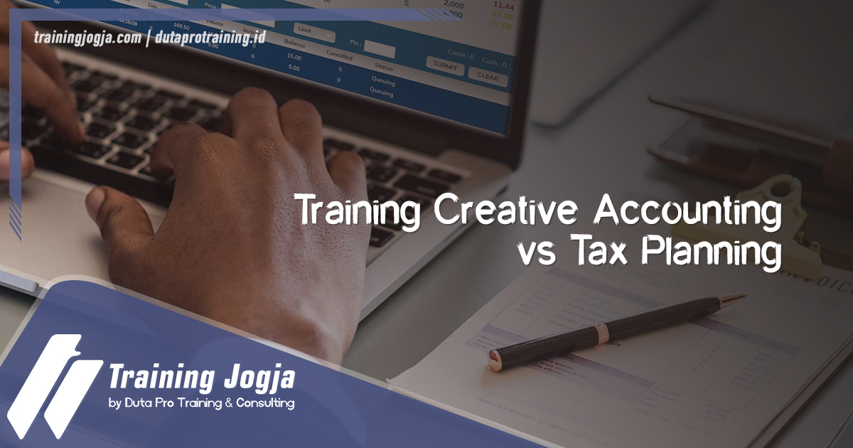 Info Training Creative Accounting vs Tax Planning di Jogja Pusat Pelatihan SDM Murah Terbaru Bulan Tahun Ini Diskon Biaya