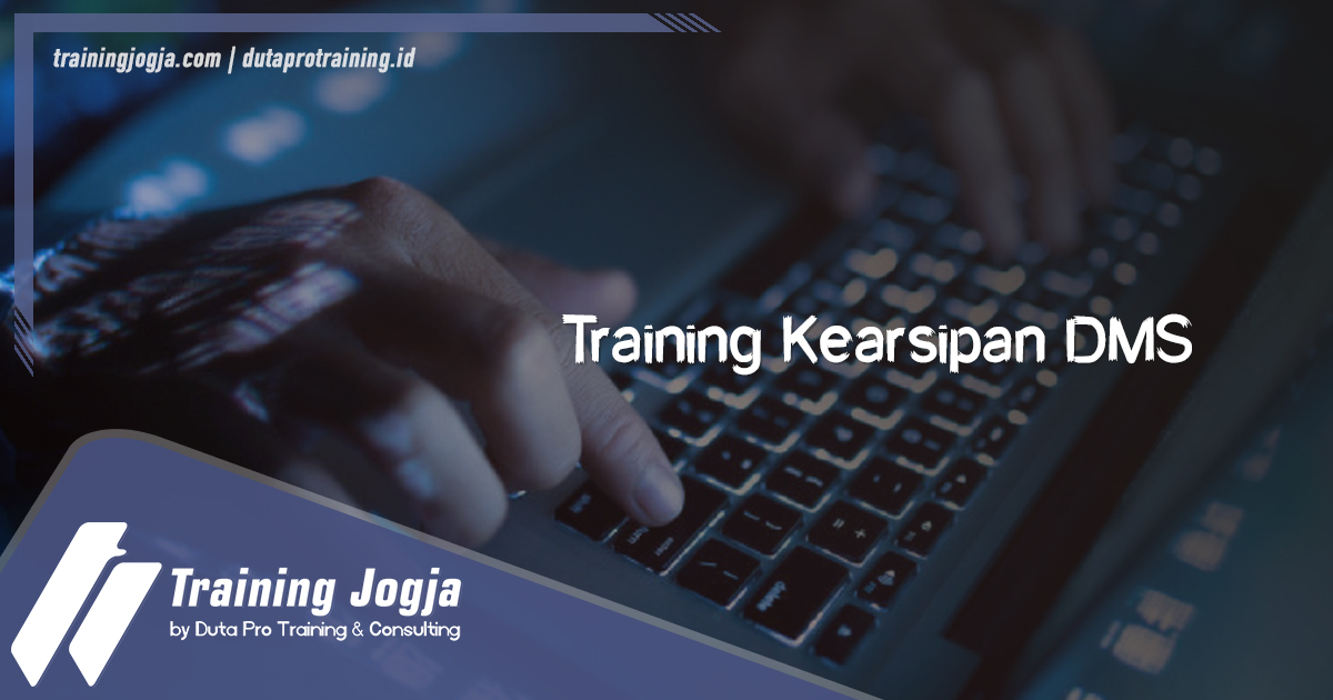 Info Training Kearsipan DMS di Jogja Pusat Pelatihan SDM Murah Terbaru Bulan Tahun Ini Diskon Biaya