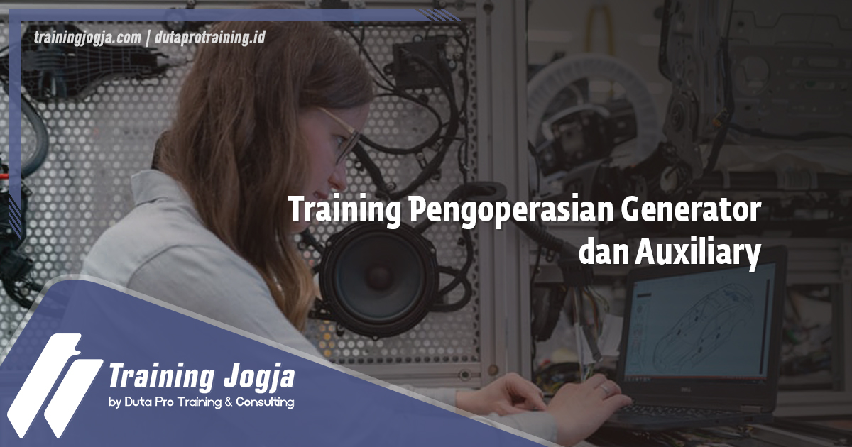 Info Training Pengoperasian Generator dan Auxiliary di Jogja Pusat Pelatihan SDM Murah Terbaru Bulan Tahun Ini Diskon Biaya