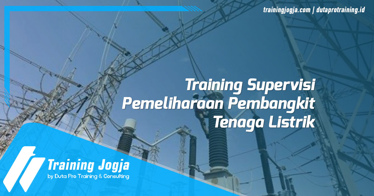 Info di Jogja Pusat Pelatihan Training Supervisi Pemeliharaan Pembangkit Tenaga Listrik SDM Murah Terbaru Bulan Tahun Ini Diskon Biaya